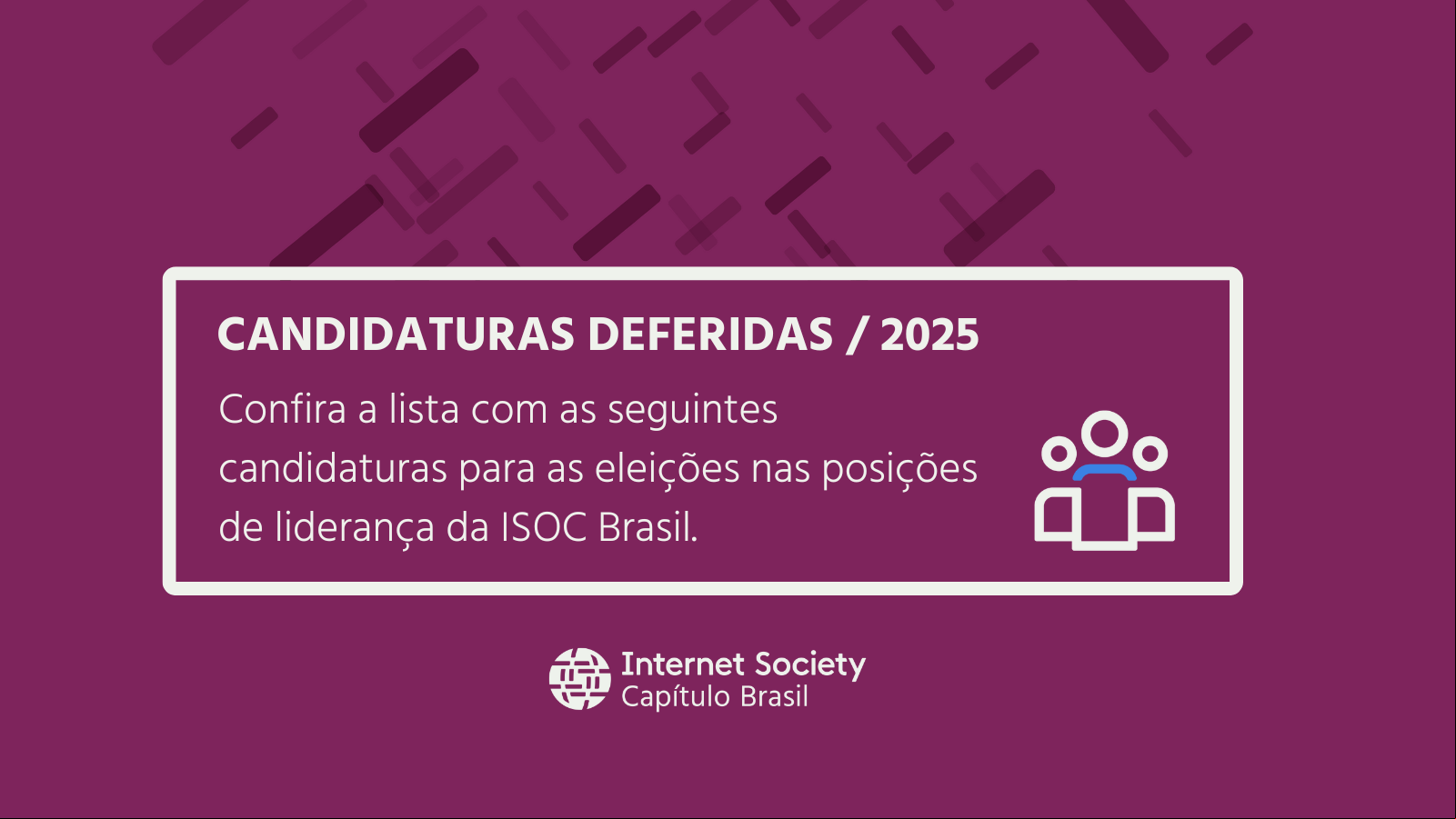 Candidaturas Deferidas / Eleições ISOC Brasil 2025